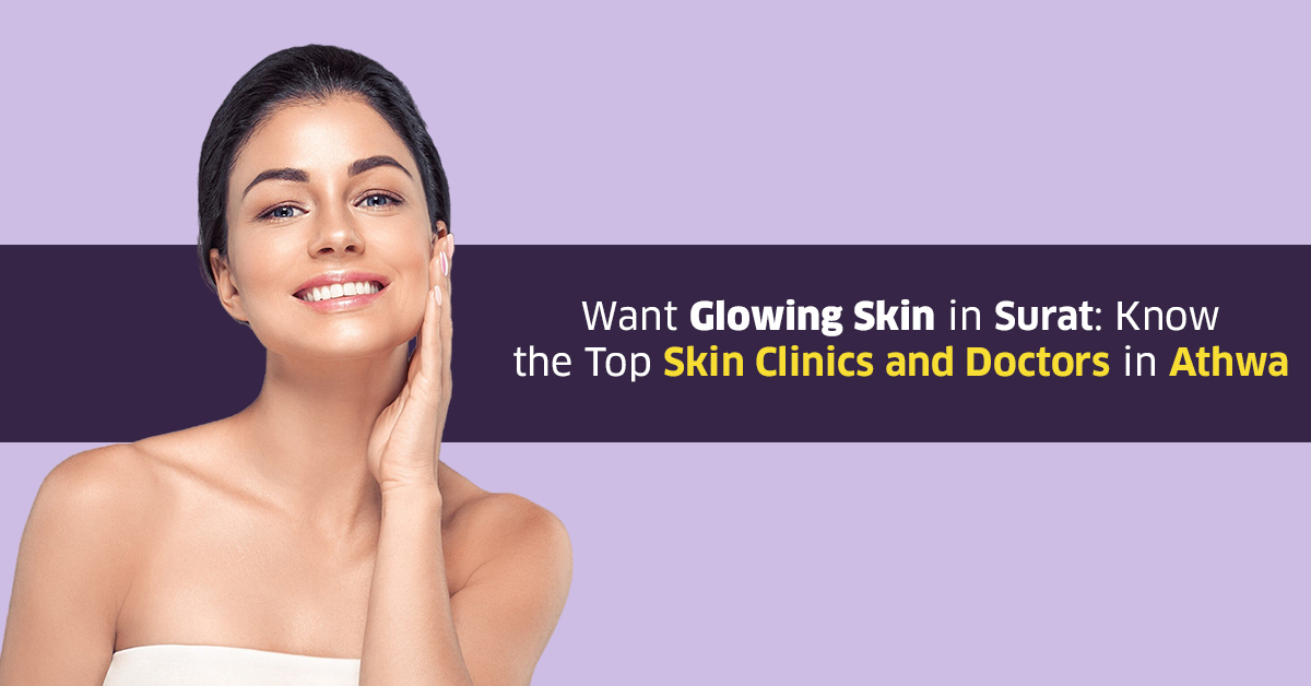 Glamourskin_studio_blog_2024_06_18_ Want Glowing Skin in Surat Know the Top Skin Clinics in Athwa